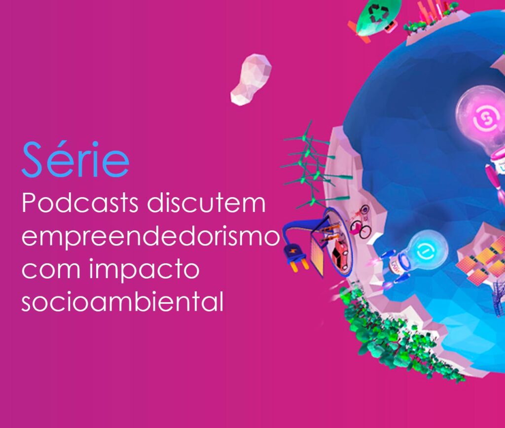 Podcast | Negócios de Impacto Socioambiental
