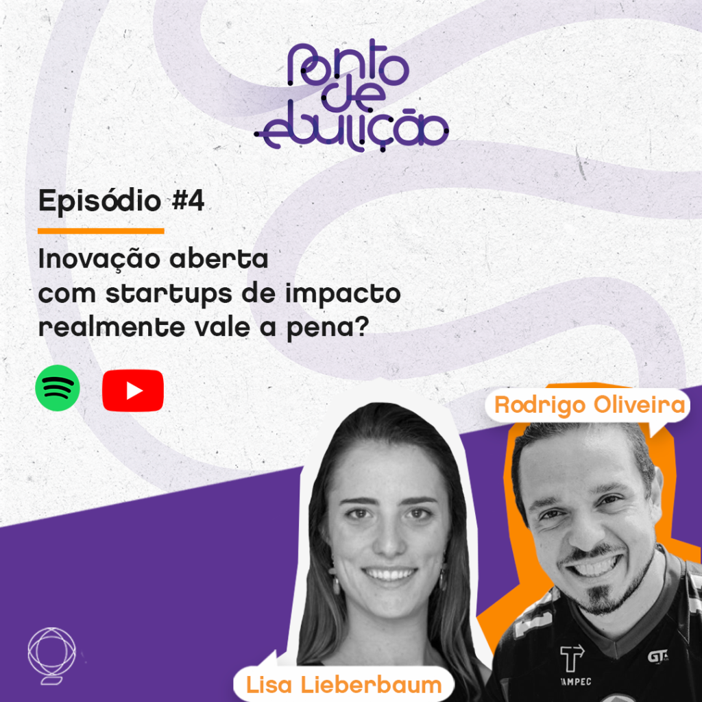 Episódio #04 | Inovação aberta com startups de impacto realmente vale a pena?