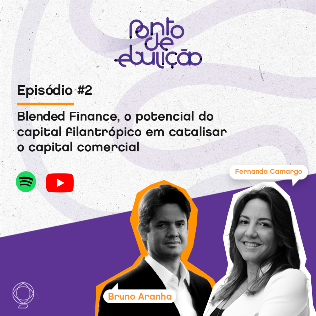 2ª Temporada – Episódio #2 | Blended Finance o potencial do capital filantrópico em catalisar o capital comercial